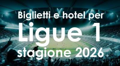 Biglietti per Ligue 1 con notte in hotel, quando inizia la stagione 2026